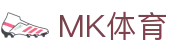 MK体育 - 中国官方平台 - 官方资讯中心